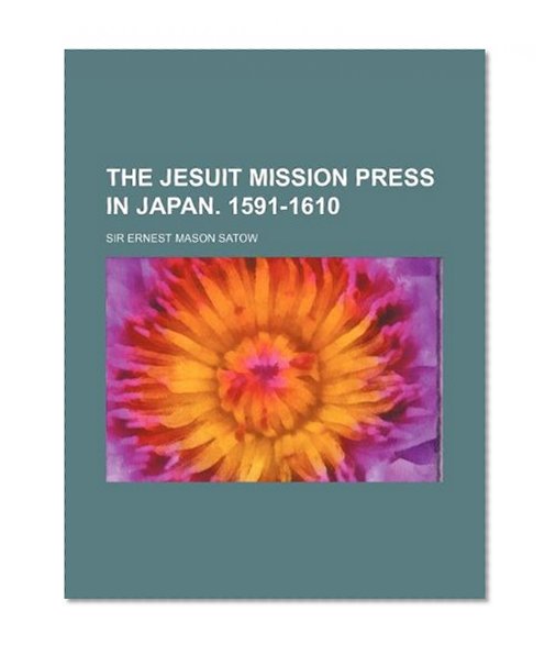 The Jesuit mission press in Japan. 1591-1610