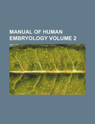 Manual of Human Embryology Volume 2