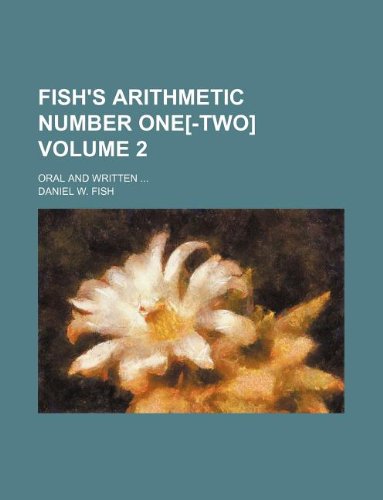 Fish's arithmetic number one[-two] Volume 2; oral and written