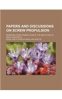 Papers and discussions on screw propulsion; Reprinted from Transactions of the Institution of naval architects