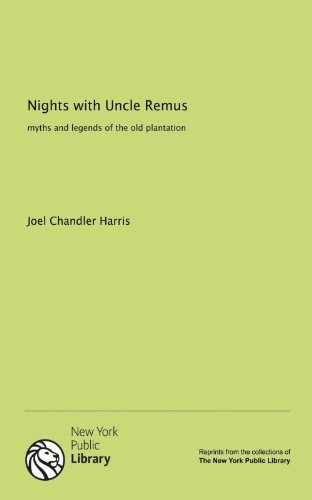 Nights with Uncle Remus: myths and legends of the old plantation
