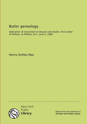 Butler genealogy: dedication of monument to Deacon John Butler, first settler of Pelham, at Pelham, N.H., June 9, 1886