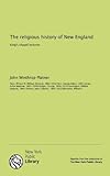 The religious history of New England: King's chapel lectures