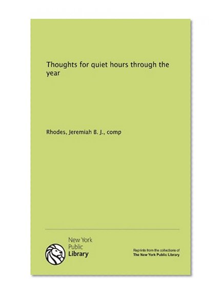 Thoughts for quiet hours through the year