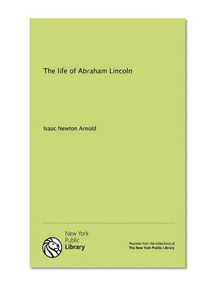 The life of Abraham Lincoln