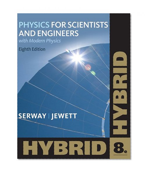 Physics for Scientists and Engineers with Modern, Hybrid (with Enhanced WebAssign Homework and eBook LOE Printed Access Card for Multi Term Math and Science) (Cengage Learning's New Hybrid Editions!)