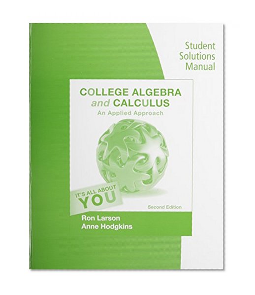 Student Solutions Manual for Larson/Hodgkins' College Algebra and Calculus: An Applied Approach, 2nd