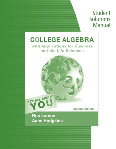 Student Solutions Manual for Larson/Hodgkins' College Algebra with Applications for Business and Life Sciences, 2nd