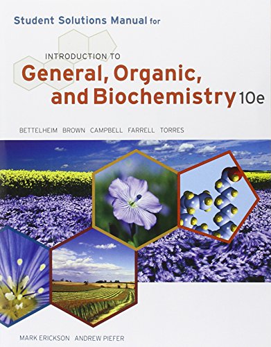Student Solutions Manual for Bettelheim/Brown/Campbell/Farrell/Torres' Introduction to General, Organic and Biochemistry, 10th