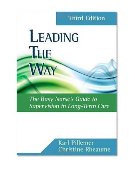 Leading the Way: Busy Nurses Guide to Supervision in Long-Term Care