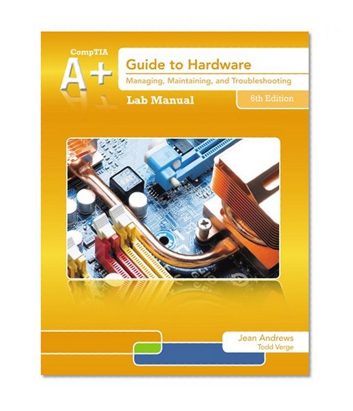 Lab Manual for Andrews' A+ Guide to Hardware, 6th