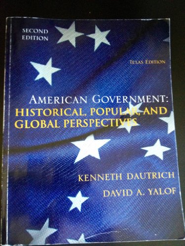 American Government: Historical, Popular, and Global Perspectives (2nd Edition, Texas Edition)