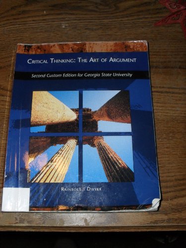 Critical Thinking the Art of Argumet Second Custom Edition for Georgia State University 1e 2011