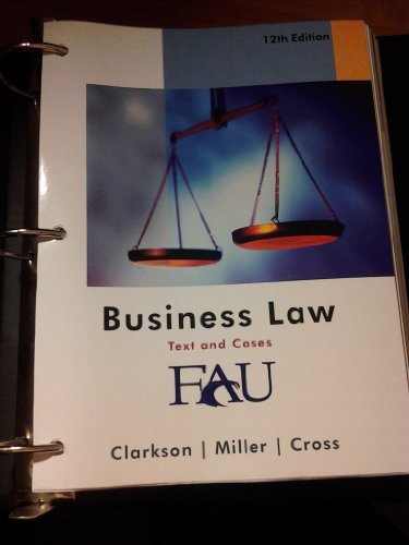 Business Law: Text and Cases - Legal, Ethical, Global, and Corporate Environment, 12 Ed