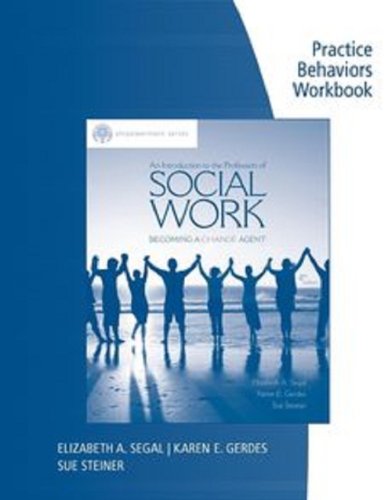 Practice Behaviors Workbook for Segal/Gerdes/Steiner's Brooks/Cole Empowerment Series: An Introduction to the Profession of Social Work, 4th