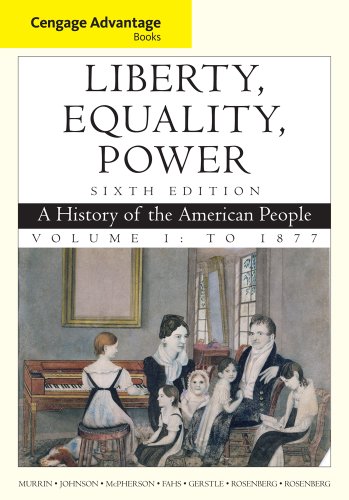 Bundle: Cengage Advantage Books: Liberty, Equality, Power: A History of the American People, Volume 1: To 1877, 6th + Sources of the Past: Primary ... CourseMate with eBook Printed Access Card