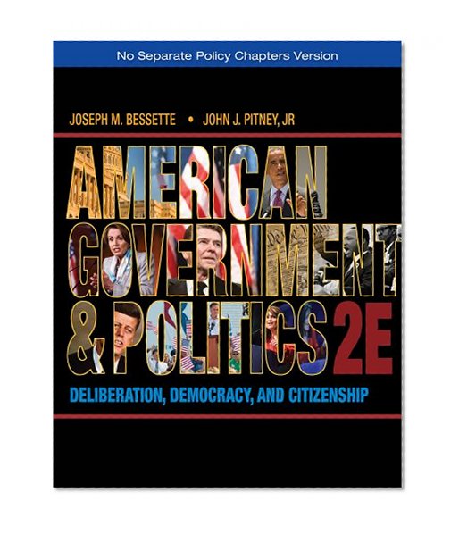 Book Cover American Government and Politics: Deliberation, Democracy, and Citizenship - No Separate Policy Chapters