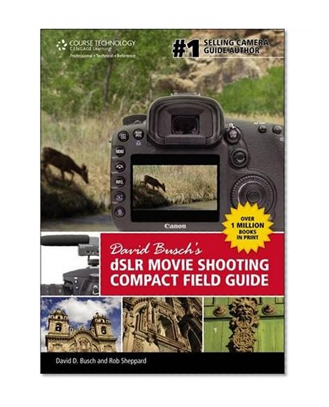 David Busch’s DSLR Movie Shooting Compact Field Guide (David Busch's Digital Photography Guides)