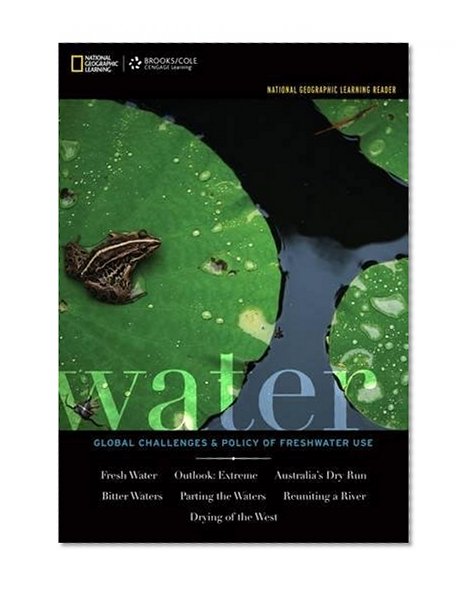 National Geographic Learning Reader: Water: Global Challenges and Policy of Freshwater Use (with eBook, 1 term (6 months) Printed Access Card) (Explore Our New Earth Sciences 1st Editions)