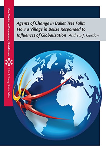 Agents of Change in Bullet Tree Falls: How a Village in Belize Responded to Influences of Globalization (Case Studies on Contemporary Social Issues)