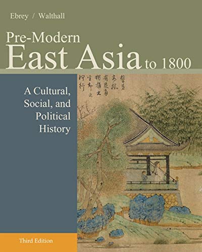 Book Cover Pre-Modern East Asia: A Cultural, Social, and Political History, Volume I: To 1800