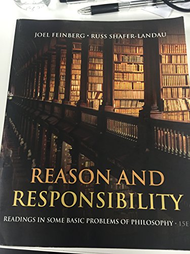 Reason and Responsibility: Readings in Some Basic Problems of Philosophy