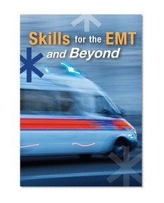 Skills for the Emergency Medical Technician and Beyond