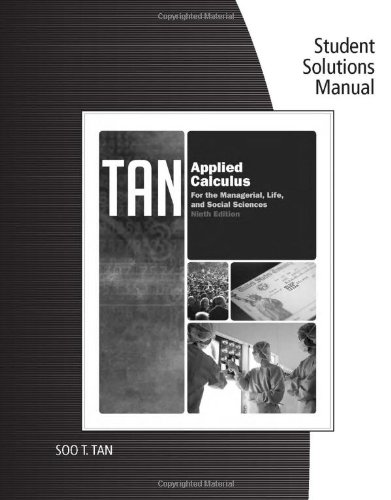 Student Solutions Manual for Tan's Applied Calculus for the Managerial, Life, and Social Sciences, 9th