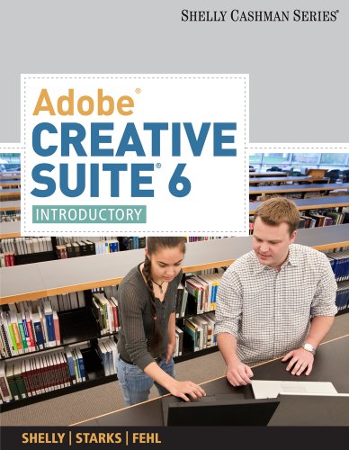 Adobe Creative Suite 6: Introductory (Shelly Cashman)