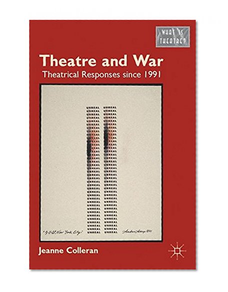 Theatre and War: Theatrical Responses since 1991 (What Is Theatre?)