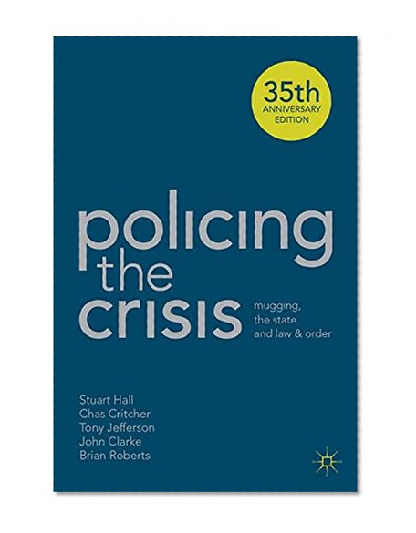 Policing the Crisis: Mugging, the State and Law and Order