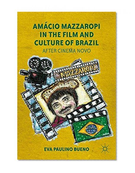 AmÃ¡cio Mazzaropi in the Film and Culture of Brazil: After Cinema Novo
