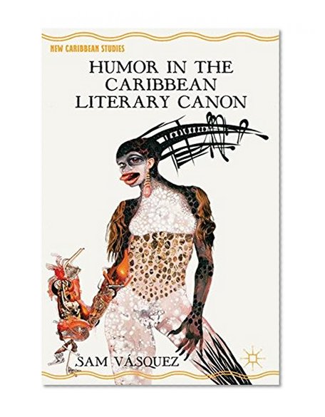 Humor in the Caribbean Literary Canon (New Caribbean Studies)