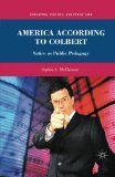 America According to Colbert: Satire as Public Pedagogy (Education, Politics and Public Life)