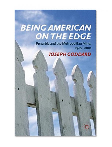 Being American on the Edge: Penurbia and the Metropolitan Mind, 1945-2010