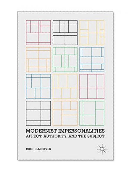 Modernist Impersonalities: Affect, Authority, and the Subject