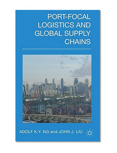 Port-Focal Logistics and Global Supply Chains