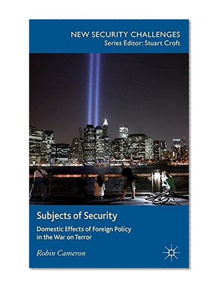 Subjects of Security: Domestic Effects of Foreign Policy in the War on Terror (New Security Challenges)