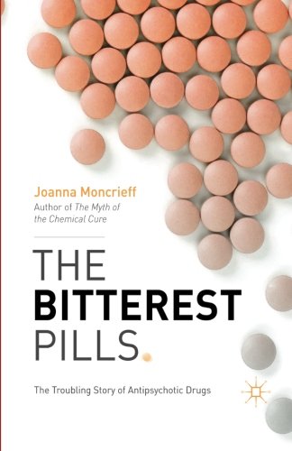 Book Cover The Bitterest Pills: The Troubling Story of Antipsychotic Drugs