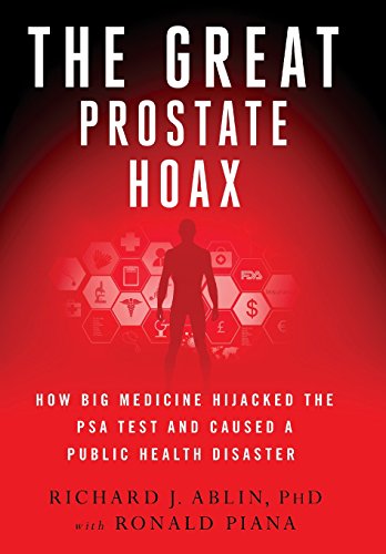 Book Cover The Great Prostate Hoax: How Big Medicine Hijacked the PSA Test and Caused a Public Health Disaster