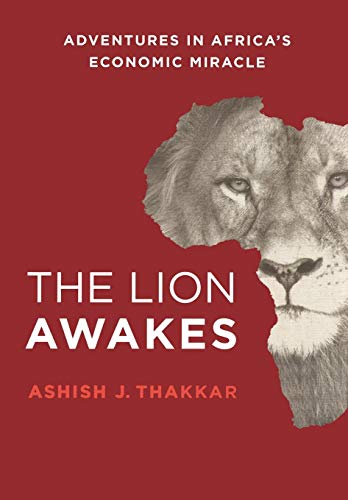 The Lion Awakes: Adventures in Africa's Economic Miracle