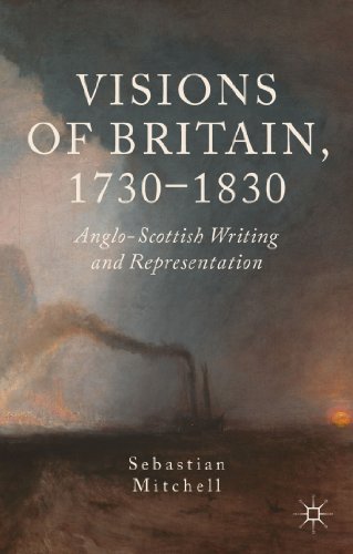 Visions of Britain, 1730-1830: Anglo-Scottish Writing and Representation
