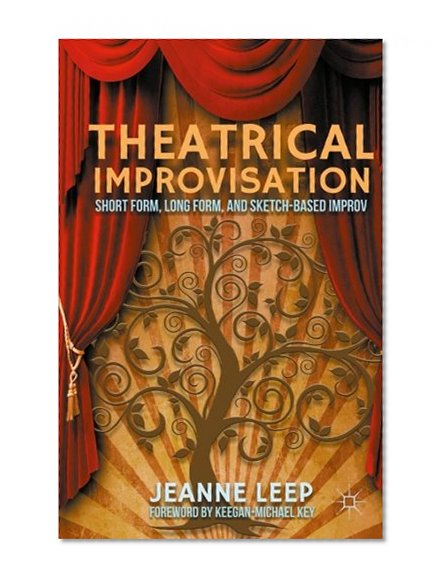 Theatrical Improvisation: Short Form, Long Form, and Sketch-Based Improv