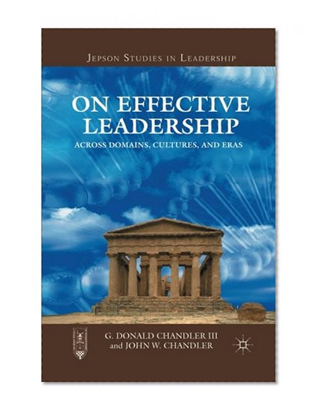 On Effective Leadership: Across Domains, Cultures, and Eras (Jepson Studies in Leadership)