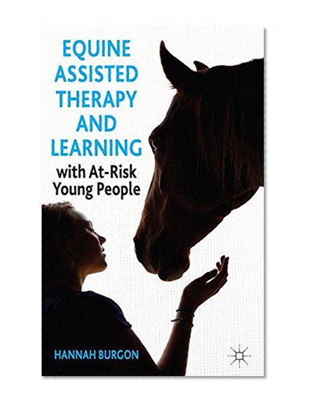 Equine-Assisted Therapy and Learning with At-Risk Young People: Horses as Healers