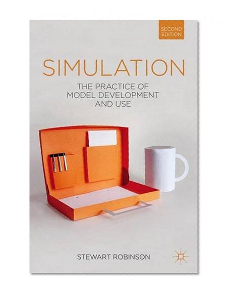 Simulation: The Practice of Model Development and Use
