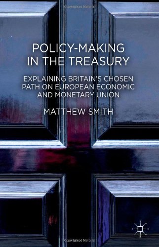 Policy-Making in the Treasury: Explaining Britain's Chosen Path on European Economic and Monetary Union.