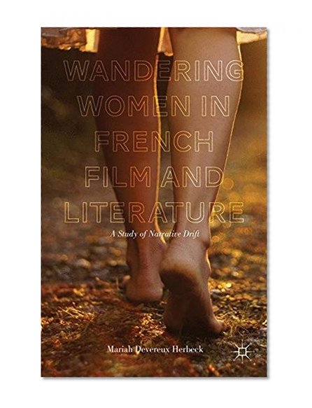 Wandering Women in French Film and Literature: A Study of Narrative Drift