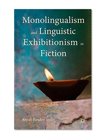 Monolingualism and Linguistic Exhibitionism in Fiction