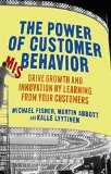 The Power of Customer Misbehavior: Drive Growth and Innovation by Learning from Your Customers